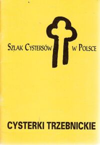 Miniatura okładki  Szlak Cystersów w Polsce. Cysterki trzebnickie.