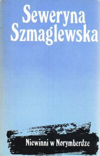 Zdjęcie nr 1 okładki Szmaglewska Seweryna Niewinni w Norymberdze.