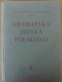 Zdjęcie nr 1 okładki Szober Stanisław /oprac. W. Doroszewski/  Gramatyka języka polskiego.