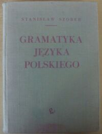 Zdjęcie nr 1 okładki Szober Stanisław /oprac. W. Doroszewski/  Gramatyka języka polskiego.