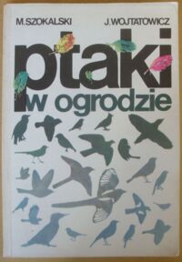 Zdjęcie nr 1 okładki Szokalski Marian, Wojtatowicz Jerzy Ptaki w ogrodzie.