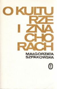 Miniatura okładki Szpakowska Małgorzata O kulturze i znachorach.