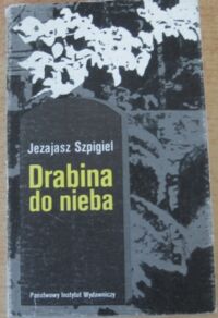 Miniatura okładki Szpigiel Jezajasz Drabina do nieba. 