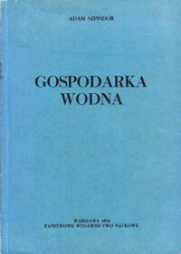 Zdjęcie nr 1 okładki Szpindor Adam Gospodarka wodna.