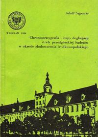 Zdjęcie nr 1 okładki Szponar Adolf Chronostratygrafia i etapy deglacjacji strefy przedgórskiej Sudetów w okresie zlodowacenia środkowopolskiego. /Studia Geograficzne XLV/