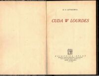 Zdjęcie nr 2 okładki Szpyrkówna M.H. Cuda w Lourdes.