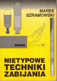 Miniatura okładki Szramowski Marek Nietypowe techniki zabijania.