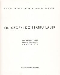 Miniatura okładki Sztaudynger Jan, Jurkowski Henryk, Ryl Henryk Od szopki do teatru lalek.