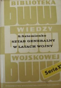 Miniatura okładki Sztemienko S. Sztab generalny w latach wojny. /Biblioteka Wiedzy Wojskowej. Seria XII/