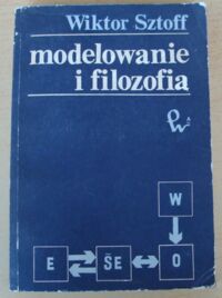 Miniatura okładki Sztoff Wiktor Modelowanie i filozofia.