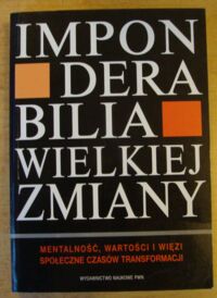 Miniatura okładki Sztompka Piotr /red./ Imponderabilia wielkiej zmiany. Mentalność, wartości i więzi społeczne czasów transformacji.