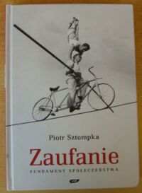 Miniatura okładki Sztompka Piotr Zaufanie. Fundament społeczeństwa.