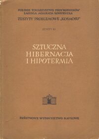 Miniatura okładki  Sztuczna hibernacja i hipotermia. Zeszyty Problemowe Kosmosu. Zeszyt 10.