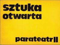 Zdjęcie nr 1 okładki  Sztuka otwarta. Parateatr część II: Działania integracyjne.