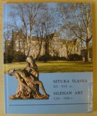 Miniatura okładki  Sztuka śląska XII-XVI w. Silesien Art 12 th-16th c.