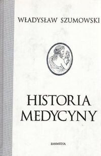 Miniatura okładki Szumowski Władysław Historia medycyny.