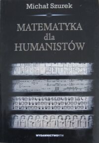 Miniatura okładki Szurek Michał Matematyka dla humanistów.