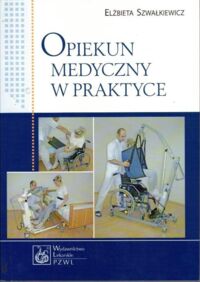 Miniatura okładki Szwałkiewicz Elżbieta Opiekun medyczny w praktyce.