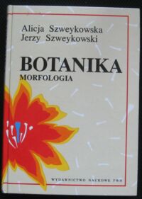 Miniatura okładki Szweykowska Alicja, Szweykowski Jerzy Botanika. Tom I. Morfologia.