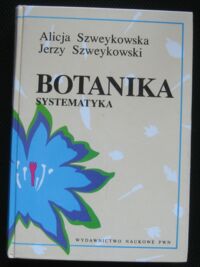 Miniatura okładki Szweykowska Alicja, Szweykowski Jerzy Botanika. Tom II. Systematyka.