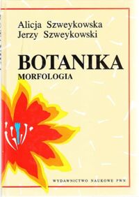 Miniatura okładki Szweykowska Alicja, Szweykowski Jerzy Botanika. Tom I/II. T.I: Morfologia. T.II: Systematyka.