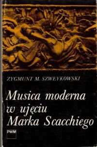 Zdjęcie nr 1 okładki Szweykowski Zygmunt M. Musica moderna w ujęciu Marka Scacchiego.