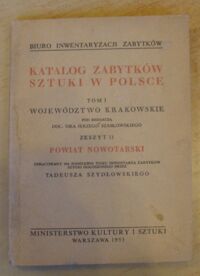Miniatura okładki Szydłowski Tadeusz /oprac./ Powiat nowotarski. /Katalog Zabytków Sztuki w Polsce. Tom I. Województwo krakowskie. Zeszyt 11/