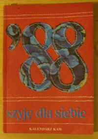 Zdjęcie nr 1 okładki  Szyję dla siebie. /Kalendarz 1988/