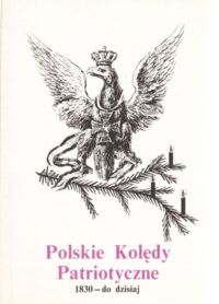 Miniatura okładki Szymanderscy Hanna i Witold Polskie kolędy patriotyczne. 1830-do dzisiaj.