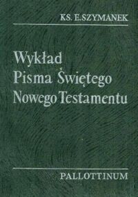Miniatura okładki Szymanek Edward Wykład Pisma Świętego Nowego Testamentu. 