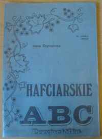 Zdjęcie nr 1 okładki Szymańska Irena Hafciarskie ABC. /Biblioteczka Przyjaciółki/