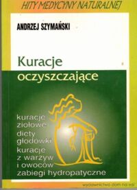Miniatura okładki Szymański Andrzej Kuracje oczyszczające.