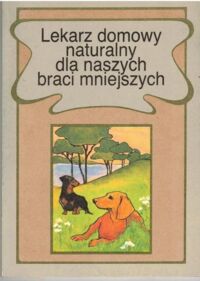 Miniatura okładki Szymański Andrzej Lekarz domowy naturalny dla naszych braci miejszych.