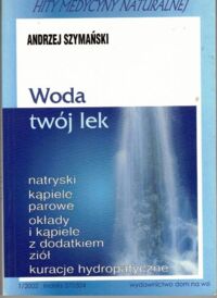 Zdjęcie nr 1 okładki Szymański Andrzej Woda - twój lek.