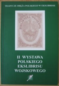 Miniatura okładki Szymański Janusz Mikołaj /oprac./ II Wystawa Polskiego Ekslibrisu Wojskowego.