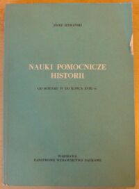 Miniatura okładki Szymański Józef Nauki pomocnicze historii. Od schyłku IV do końca XVIII w.