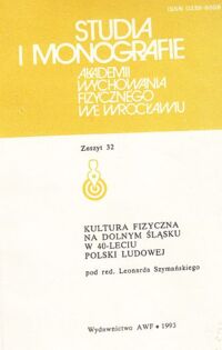 Miniatura okładki Szymański Leonard /red./ Kultura fizyczna na Dolnym Śląsku w 40-leciu Polski Ludowej. /Studia i Monografie Akademii Wychowania Fizycznego we Wrocławiu. Zeszyt 32/