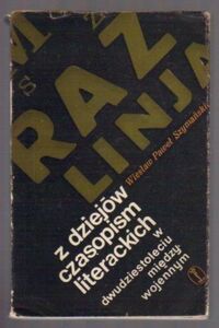 Zdjęcie nr 1 okładki Szymański Paweł Wiesław Z dziejów czasopism literackich w dwudziestoleciu międzywojennym. 