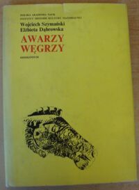 Miniatura okładki Szymański Wojciech, Dąbrowska Elżbieta Awarzy. Węgrzy. /Kultura Europy wczesnośredniowiecznej. Zeszyt 5/