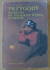 Miniatura okładki Szymański Zbigniew /ilustr. Goliński Janusz/ Przygody Piotrusia na pirackiej wyspie skarbów.