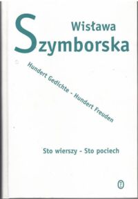 Miniatura okładki Szymborska Wisława Sto wierszy - Sto pociech. /Wydanie polsko-niemieckie/