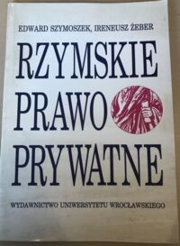 Miniatura okładki Szymoszek Edward, Żeber Ireneusz Rzymskie prawo prywatne