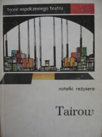 Miniatura okładki Tairow Aleksander Notatki reżysera i proklamacje artysty. /Teorie Współczesnego Teatru/