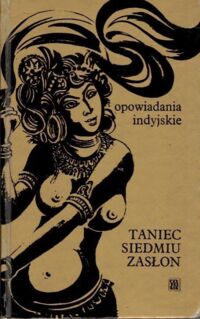 Miniatura okładki  Taniec siedmiu zasłon. Opowiadania indyjskie.