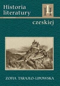 Miniatura okładki Tarajło-Lipowska Zofia Historia literatury czeskiej. Zarys. 
