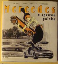 Zdjęcie nr 1 okładki Tarczyński Jan, Szczerbicki Tomasz Mercedes a sprawa polska.