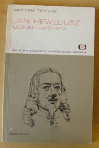 Zdjęcie nr 1 okładki Targosz Karolina Jan Heweliusz. Uczony-artysta.