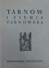 Miniatura okładki  Tarnów i ziemia tarnowska.