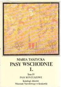 Miniatura okładki Taszycka Maria Pasy Wschodnie.Część I. Tom IV: Pasy kontuszowe.