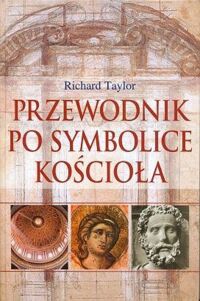 Zdjęcie nr 1 okładki Taylor Richard Przewodnik po symbolice kościoła.